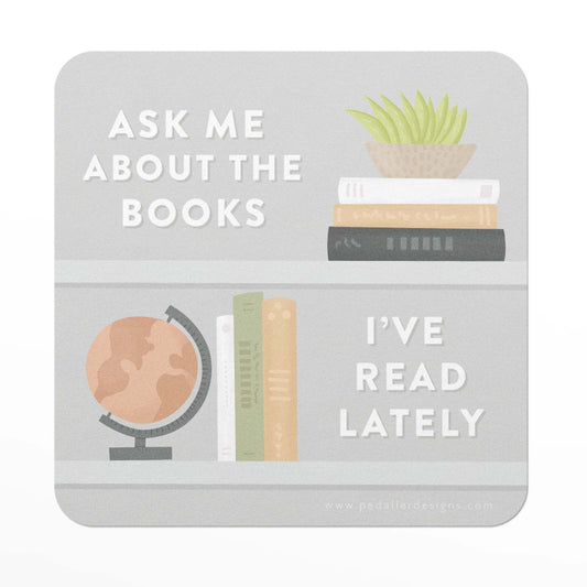 Book lover vinyl sticker that says, ask me about the books I've read lately surrounded by an illustration of styled book shelves