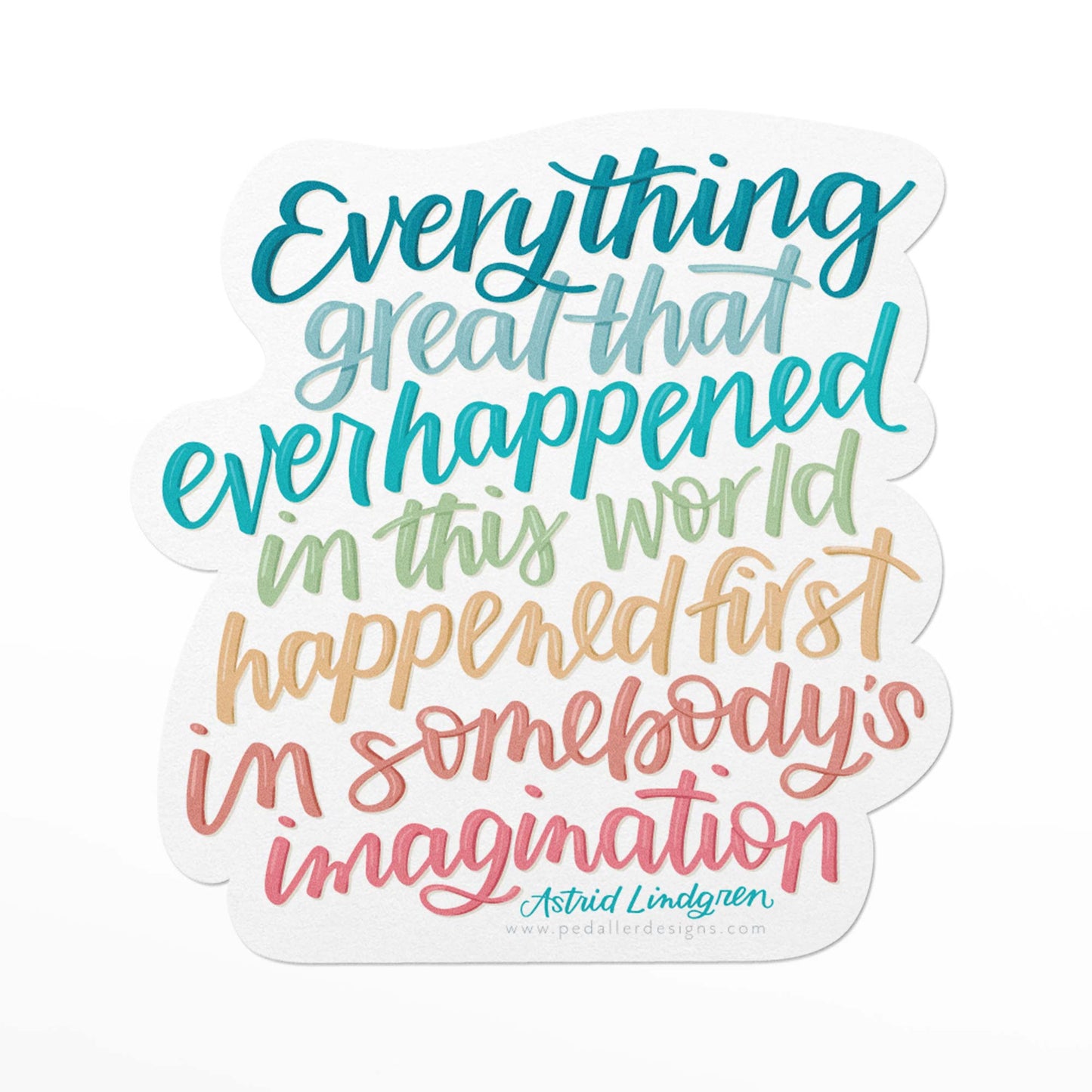 durable vinyl sticker featuring a hand lettered quote by astrid lundgren in a rainbow colour palette