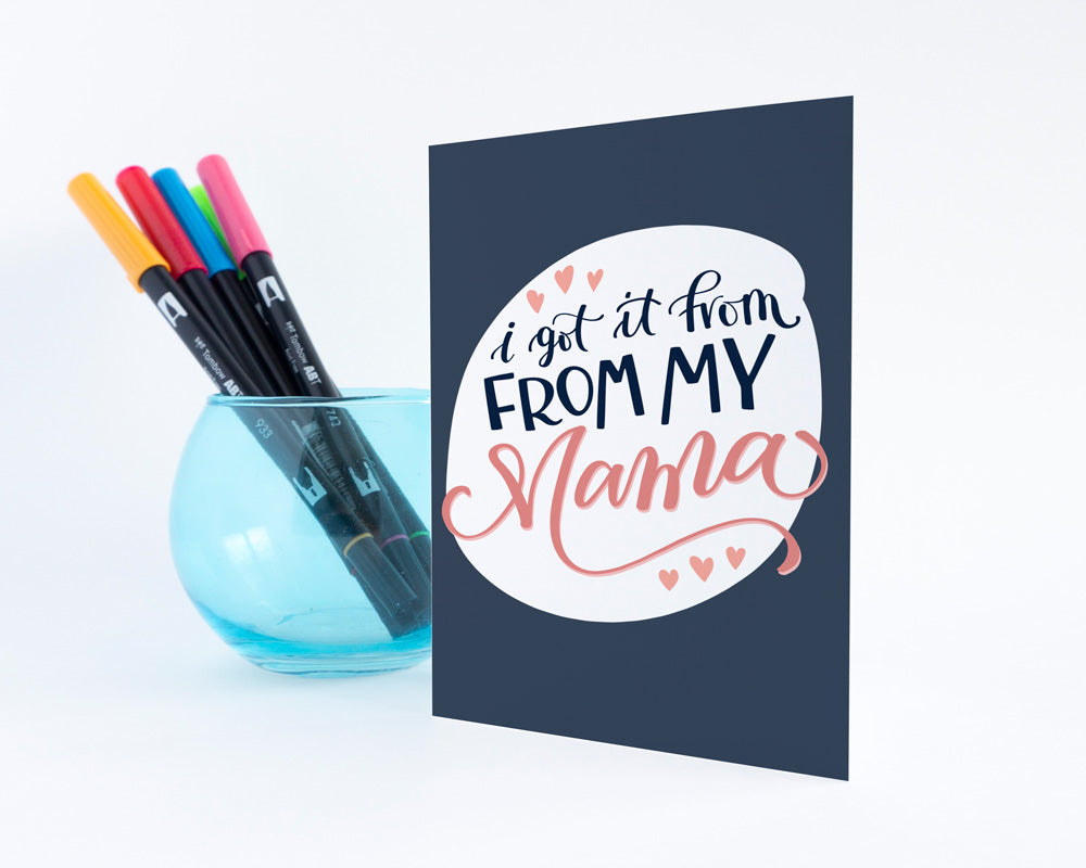 I got it from my Mama Mother's Day Card