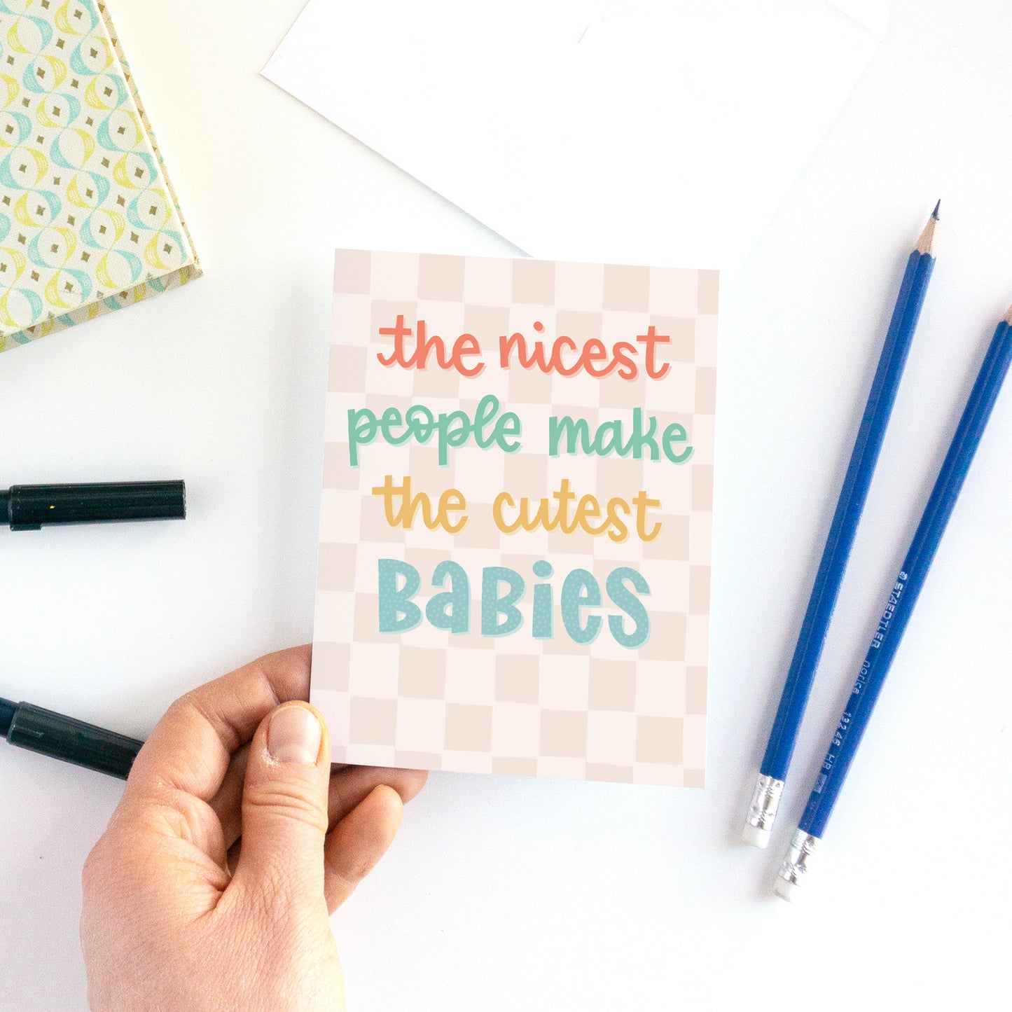 The Nicest People Make the Cutest Babies New Baby Card