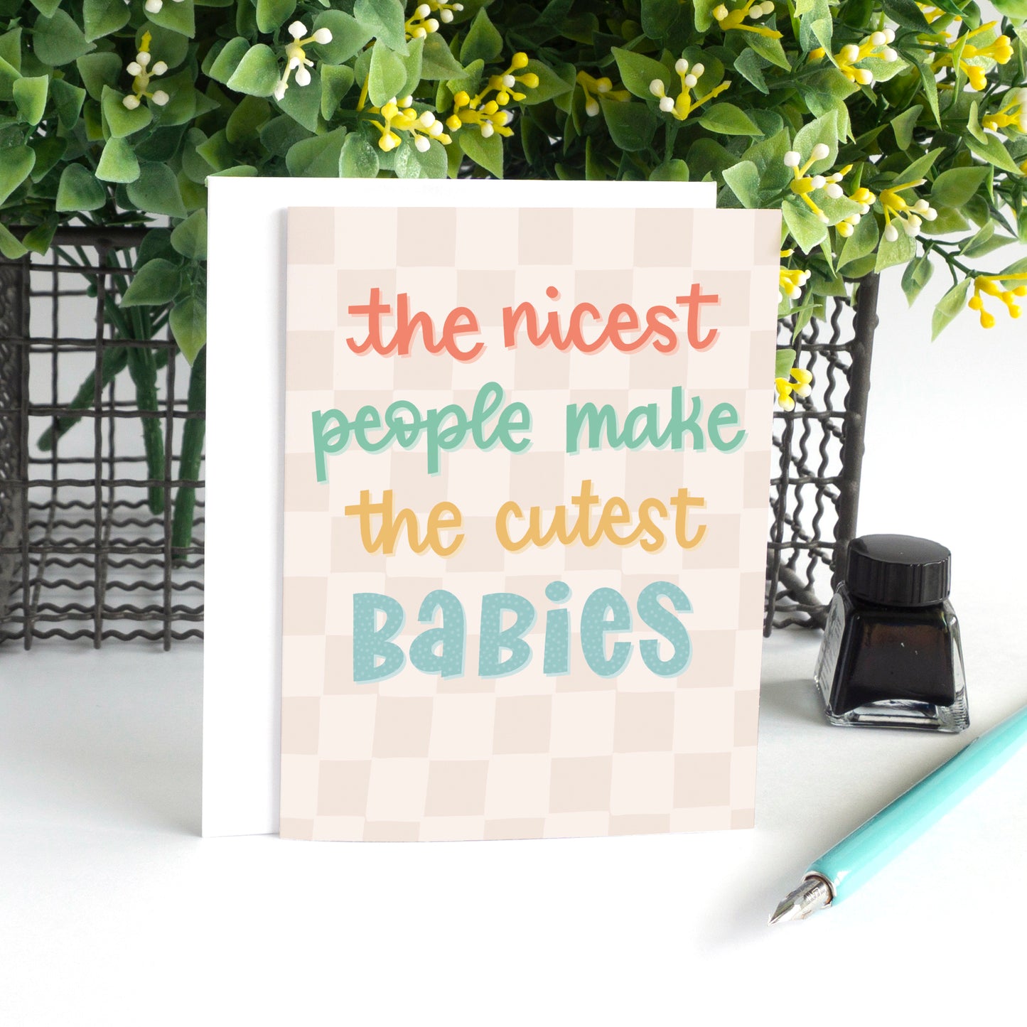The Nicest People Make the Cutest Babies New Baby Card