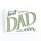 Father's day card with the message, best dad ever in navy and green hand lettering.