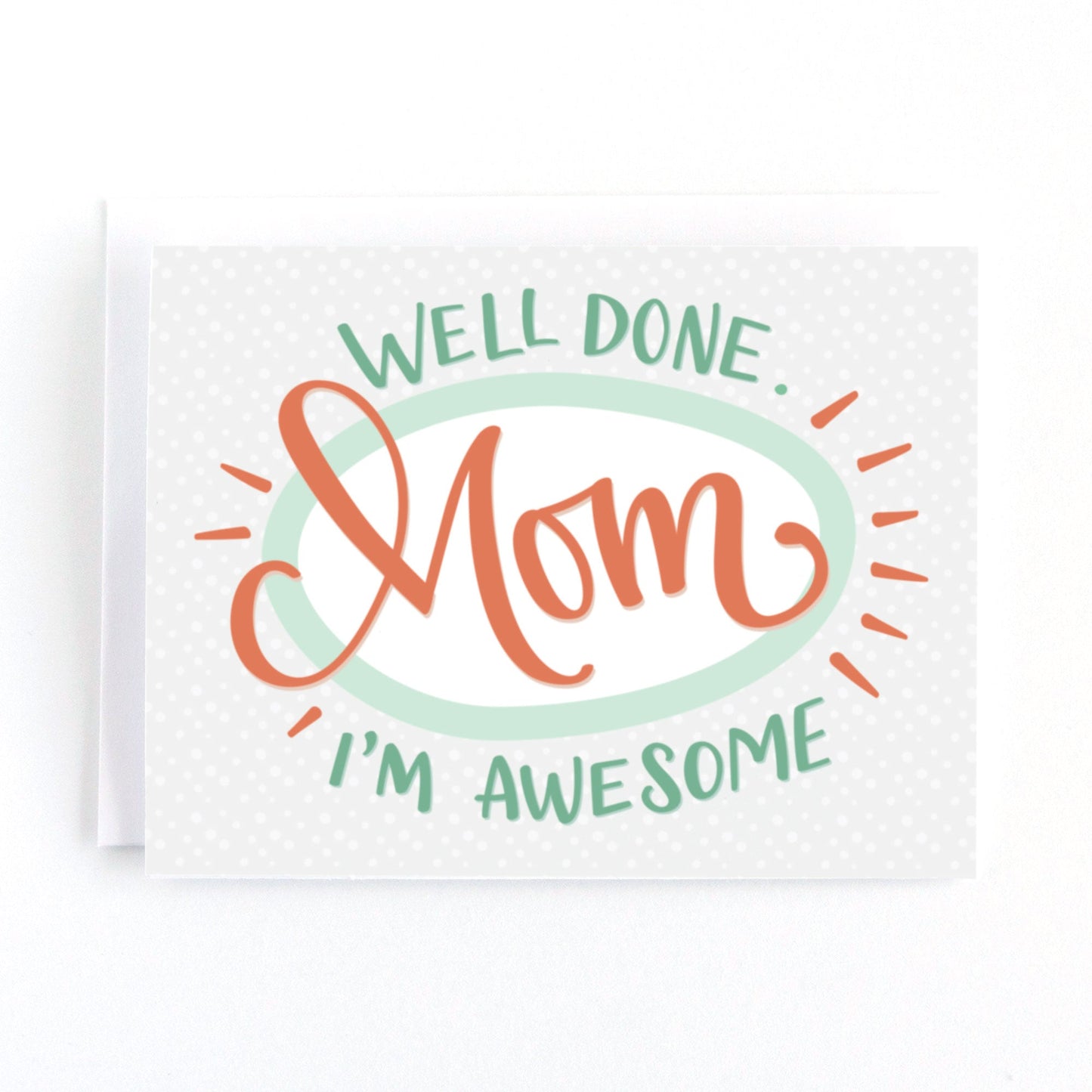 mother's day card with the hand lettered message well done mom, I'm awesome in a mint green and coral pink colour scheme.