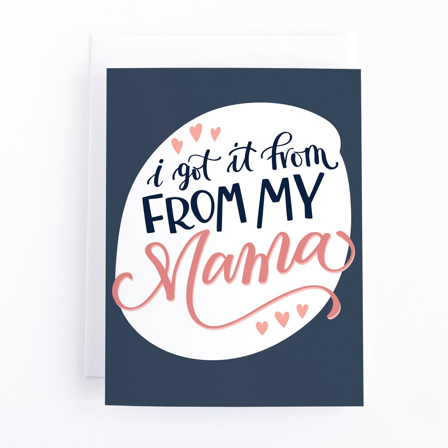 I got it from my Mama Mother's Day Card
