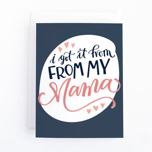 I got it from my Mama Mother's Day Card