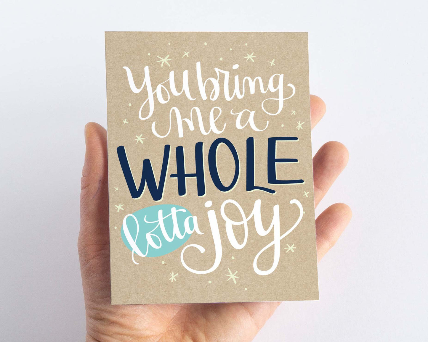 You bring me a whole lotta joy!  Love Card