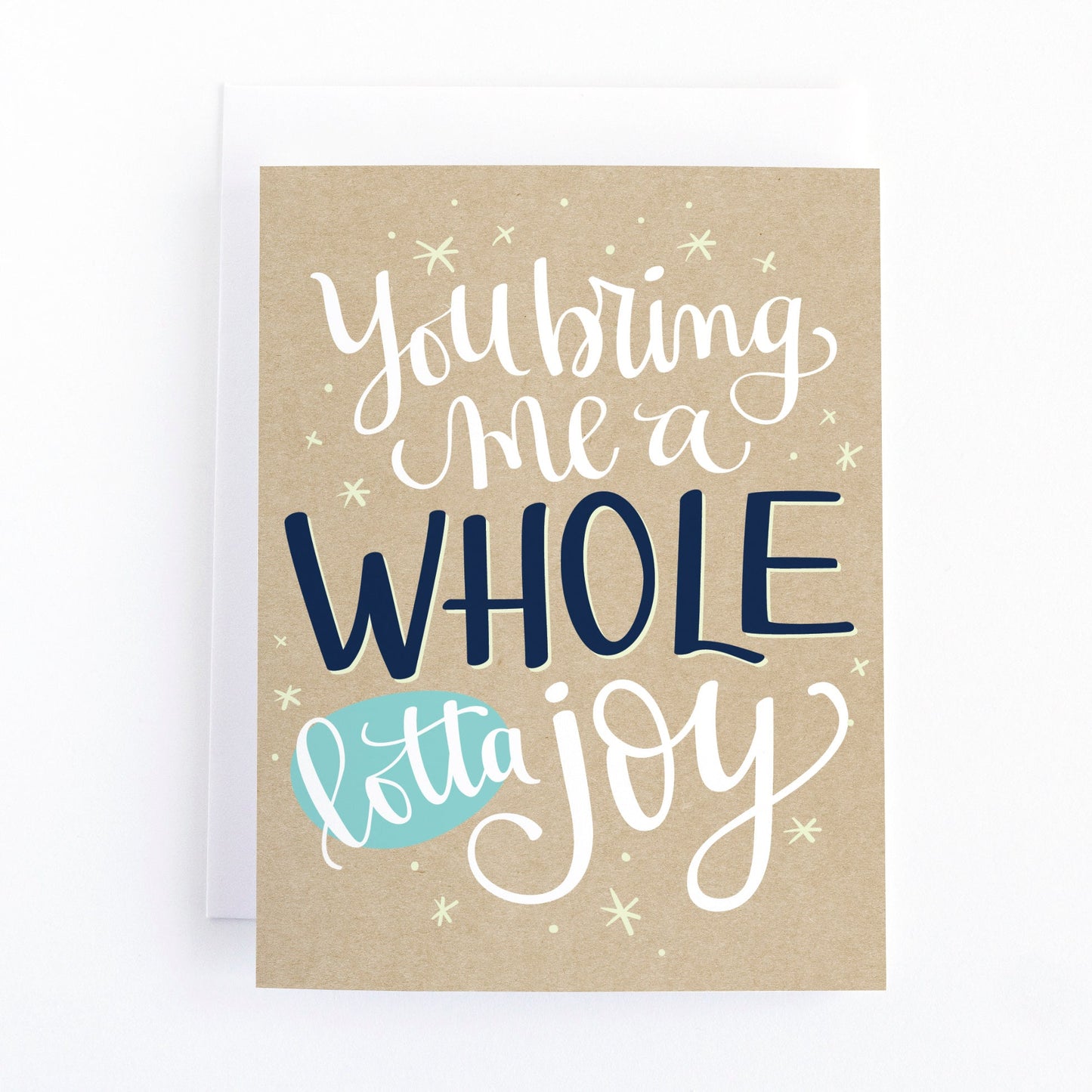 You bring me a whole lotta joy!  Love Card
