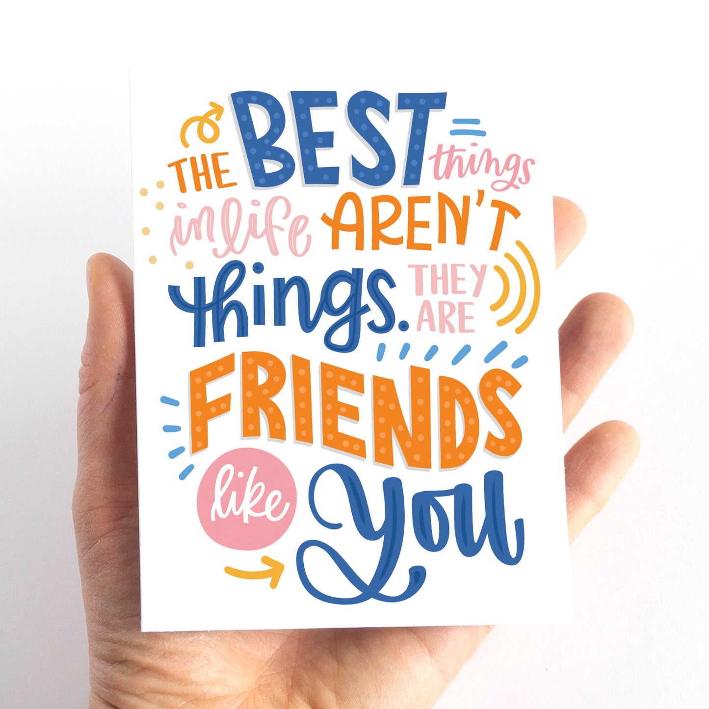 The Best Things in Life... Friendship Card