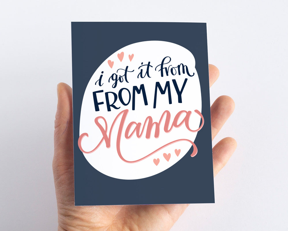 I got it from my Mama Mother's Day Card