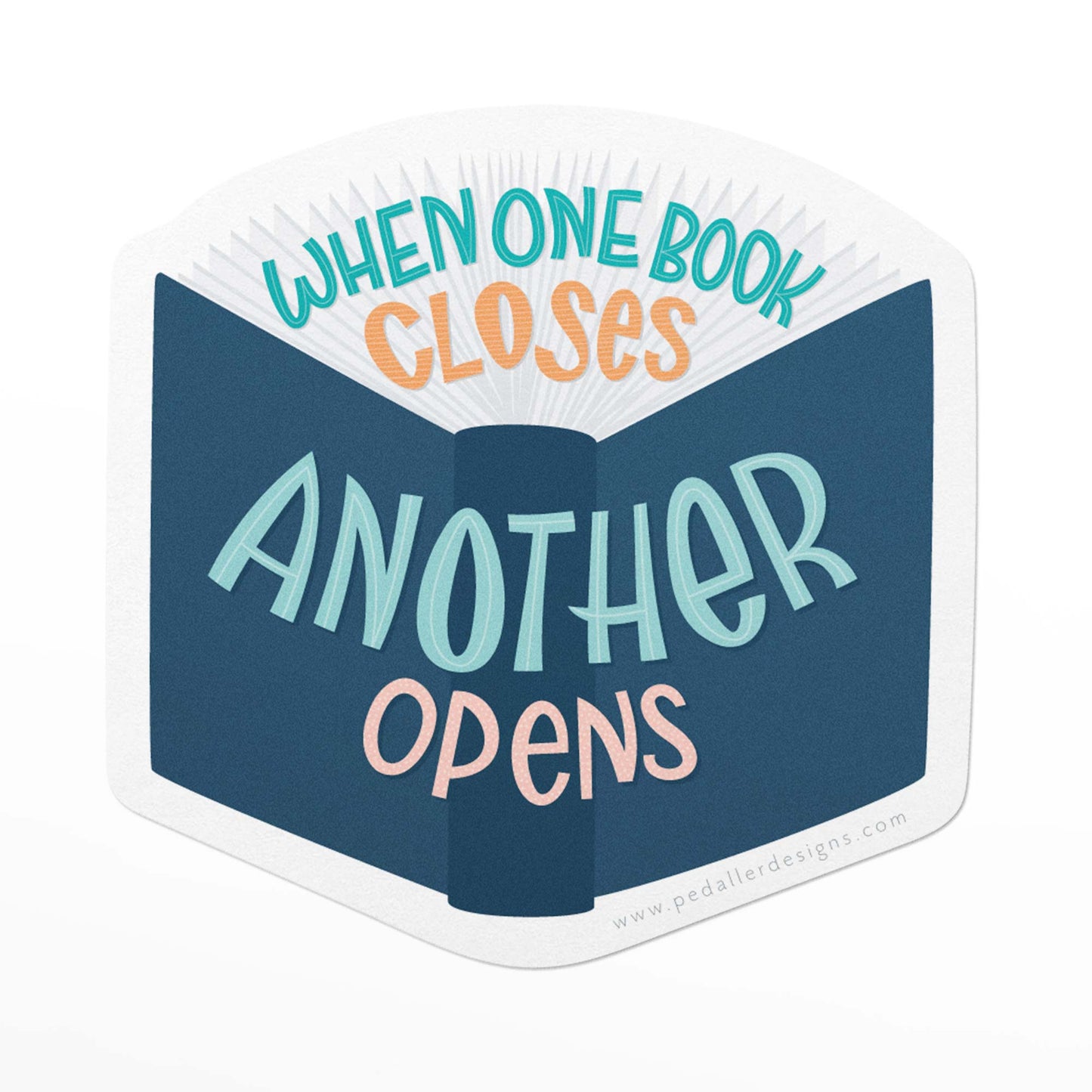 Vinyl sticker with the hand lettered quote, when one book closes, another opens
