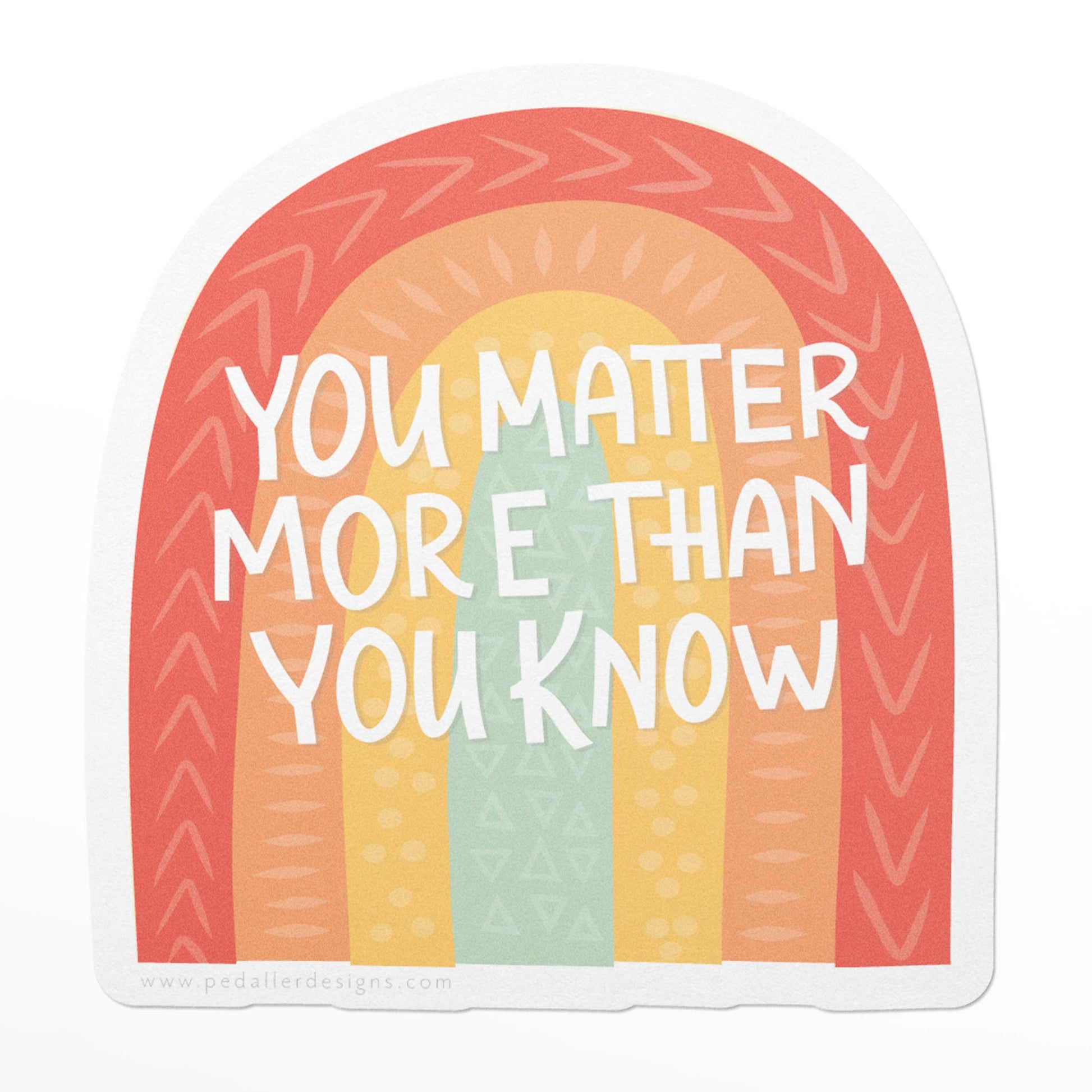 durable vinyl sticker with a rainbow and the text you matter more than you know.
