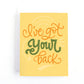 Hand lettered Sympathy card with the message, I've got your back