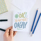 It's Ok! To Be Not Okay Sympathy Card