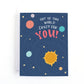 Space themed love card with a simple illustration of the solar system and the message out of this world crazy for you!