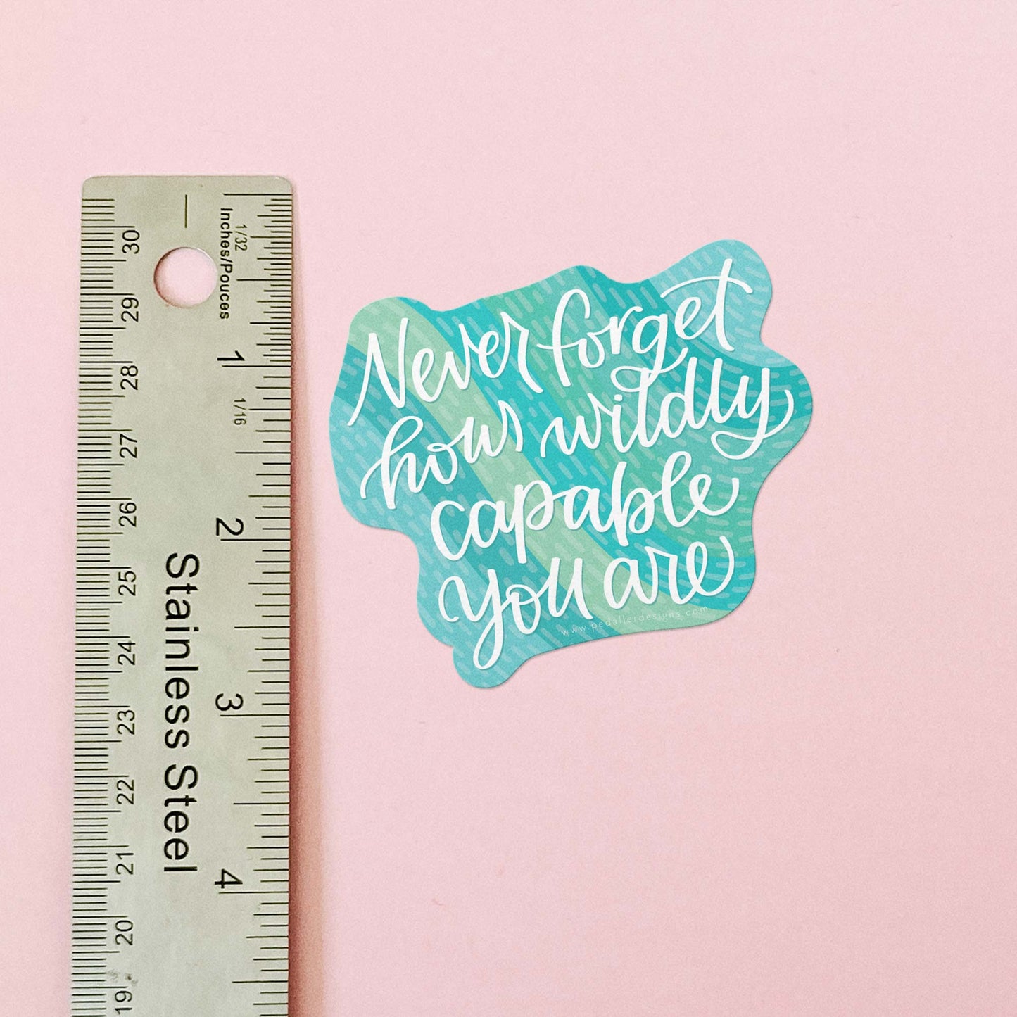 Never forget how wildly capable you are Motivational Vinyl Sticker