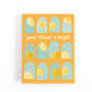 Graduation card with smiley suns and “Your Future is Bright.” Perfect gift for high school, college, or university grads to celebrate their accomplishments.
