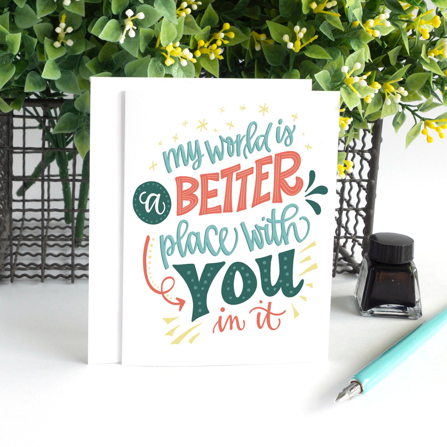 My World is a Better Place with You in it Love Card