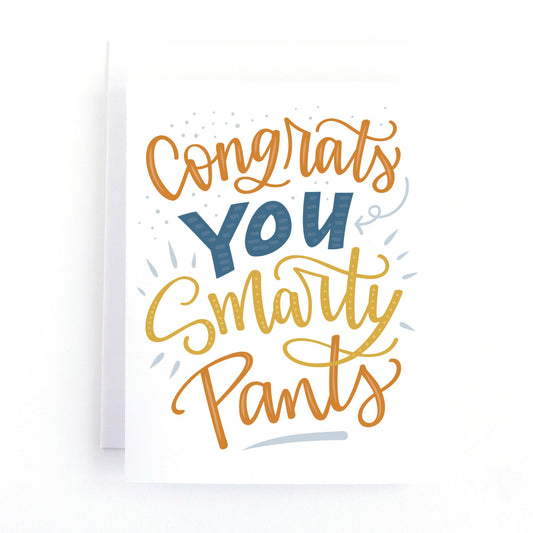 Funny Graduation card featuring the text, congrats you smarty pants in hand lettering.