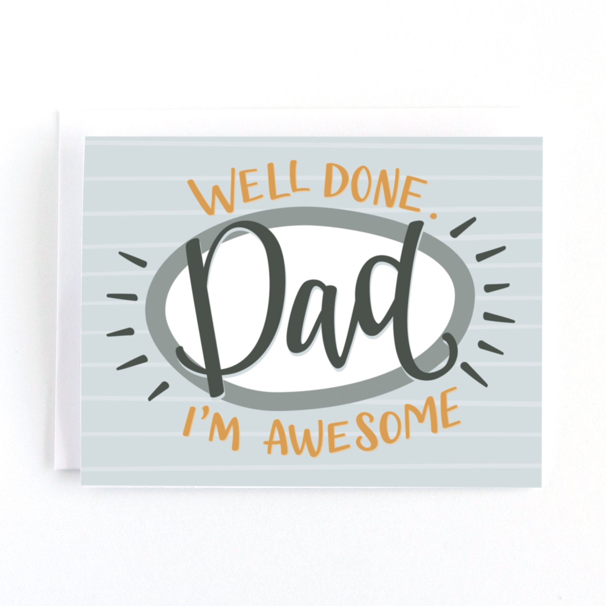 funny father's day card with the text, Well done dad, I'm awesome on a grey striped background.