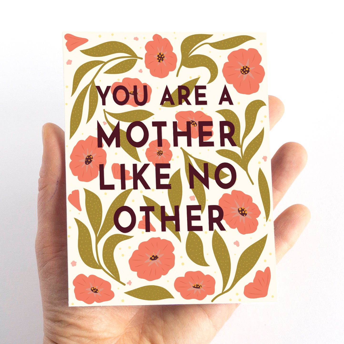 You are a Mother like no other Mother's Day Card