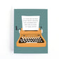 love card with an illustration of a vintage typewriter and the text, our story has it's share of plat twists, setbacks and comebacks but I can't wait to write our happy ending.