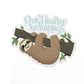 vinyl sticker with a sloth hanging from a tree branch and the text, don't hurry, be happy.