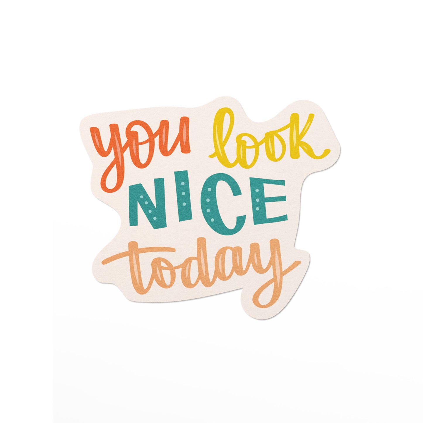 You Look Nice Today Motivational Sticker